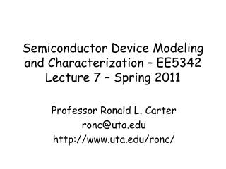 Semiconductor Device Modeling and Characterization – EE5342 Lecture 7 – Spring 2011