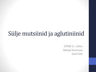 Sülje mutsiinid ja aglutiniinid