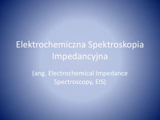 Elektrochemiczna Spektroskopia I mpedancyjna
