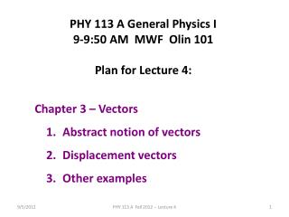 PHY 113 A General Physics I 9-9:50 AM MWF Olin 101 Plan for Lecture 4: Chapter 3 – Vectors