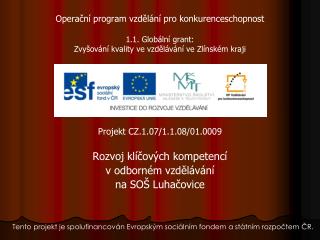 Projekt CZ.1.07/1.1.08/01.0009 Rozvoj klíčových kompetencí v odborném vzdělávání na SOŠ Luhačovice