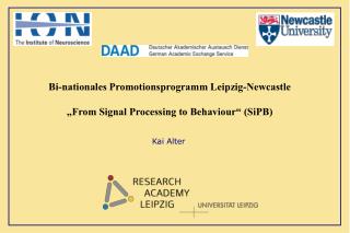 Bi-nationales Promotionsprogramm Leipzig-Newcastle „From Signal Processing to Behaviour“ (SiPB)