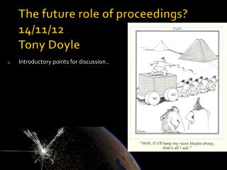The future role of proceedings? 14/11/12 Tony Doyle