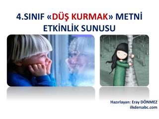 4.SINIF « DÜŞ KURMAK » METNİ ETKİNLİK SUNUSU