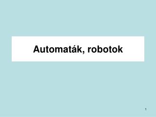 Automaták, robotok