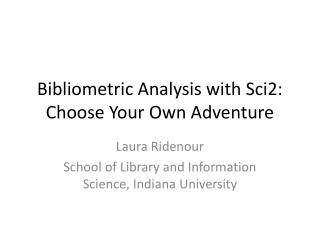 Bibliometric Analysis with Sci2: Choose Your Own Adventure