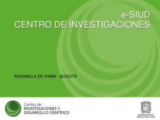 e-SIUD CENTRO DE INVESTIGACIONES