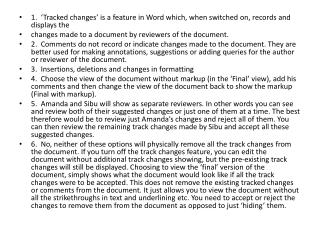 1. ‘Tracked changes’ is a feature in Word which, when switched on, records and displays the