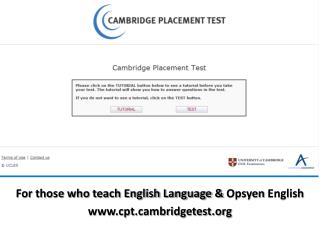 For those who teach English Language &amp; Opsyen English cptmbridgetest