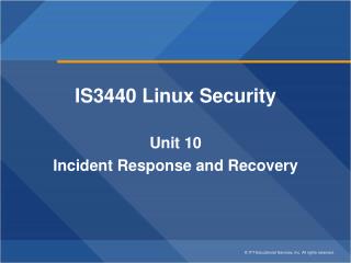 IS3440 Linux Security Unit 10 Incident Response and Recovery