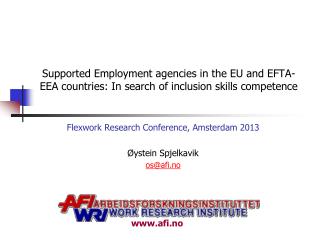 Flexwork Research Conference, Amsterdam 2013 Øystein Spjelkavik os@afi.no