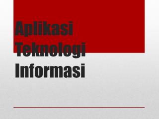 Aplikasi Teknologi Informasi