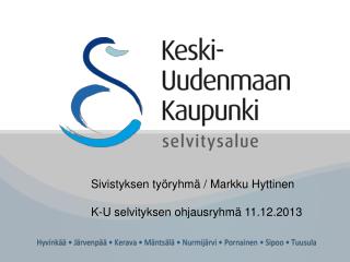 Sivistyksen työryhmä / Markku Hyttinen K-U selvityksen ohjausryhmä 11.12.2013