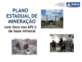 PLANO ESTADUAL DE MINERAÇÃO com foco nos APL’s de base mineral