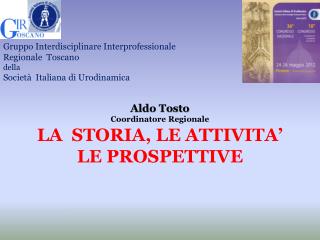 Aldo Tosto Coordinatore Regionale LA STORIA, LE ATTIVITA ’ LE PROSPETTIVE