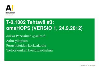 T-0.1002 Tehtävä #3: omaHOPS (VERSIO 1, 24.9.2012)