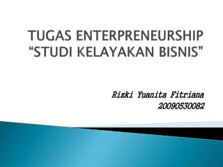 TUGAS ENTERPRENEURSHIP “ STUDI KELAYAKAN BISNIS ”