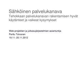 Web-projektien ja julkaisujärjestelmien asiantuntija Perttu Tolvanen 19 .11.-20.11.2012