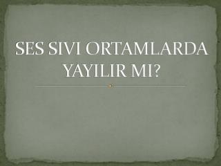 SES SIVI ORTAMLARDA YAYILIR MI?