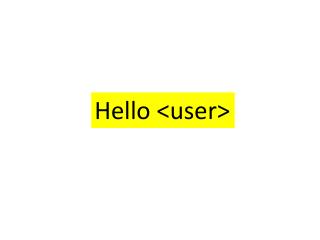 Hello &lt;user&gt;