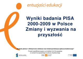 Wyniki badania PISA 2000-2009 w Polsce Zmiany i wyzwania na przyszłość