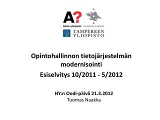 Opintohallinnon tietojärjestelmän modernisointi Esiselvitys 10/2011 - 5/2012