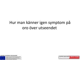 Hur man känner igen symptom på oro över utseendet