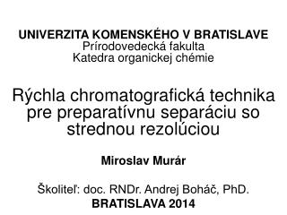 UNIVERZITA KOMENSKÉHO V BRATISLAVE Prírodovedecká fakulta Katedra organickej chémie