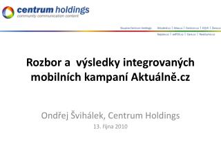 Rozbor a výsledky integrovaných mobilních kampaní Aktuálně. cz