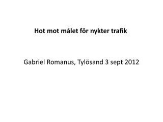 Hot mot målet för nykter trafik Gabriel Romanus , Tylösand 3 sept 2012