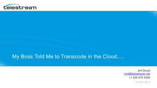 My Boss Told Me to Transcode in the Cloud….