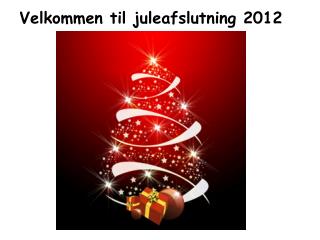 Velkommen til juleafslutning 2012