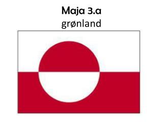 Maja 3.a grønland