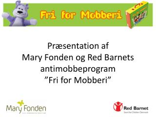 Præsentation af Mary Fonden og Red Barnets antimobbeprogram ”Fri for Mobberi”