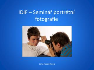 IDIF – Seminář portrétní fotografie