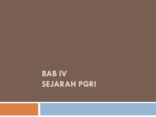 BAB IV SEJARAH PGRI