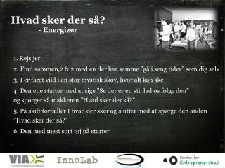 Hvad sker der så? - Energizer