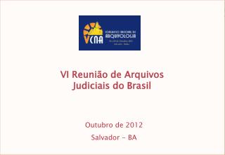 VI Reunião de Arquivos Judiciais do Brasil