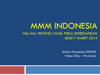 MMM INDONESIA hal-hal penting yang perlu diperhatikan edisi 7 Maret 2014