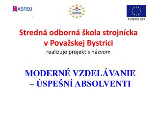 Stredná odborná škola strojnícka v Považskej Bystrici realizuje projekt s názvom