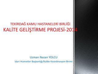 TEKİRDAĞ KAMU HASTANELERİ BİRLİĞİ KALİTE GELİŞTİRME PROJESİ-2014