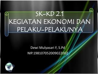 SK-KD 2.1 KEGIATAN EKONOMI DAN PELAKU-PELAKUNYA