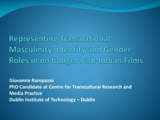 Representing Transnational Masculinity: Identity and Gender Roles in no budget Irish-Indian Films