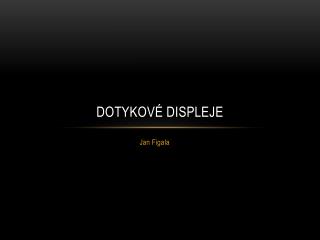 Dotykové displeje