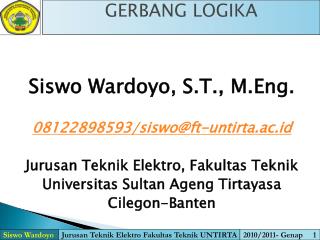 Siswo Wardoyo, S.T., M.Eng. 08122898593/siswo@ft-untirta.ac.id