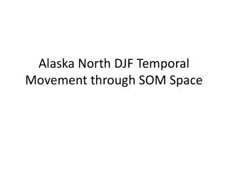 Alaska North DJF Temporal Movement through SOM Space