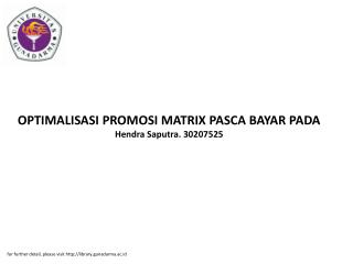 OPTIMALISASI PROMOSI MATRIX PASCA BAYAR PADA Hendra Saputra. 30207525