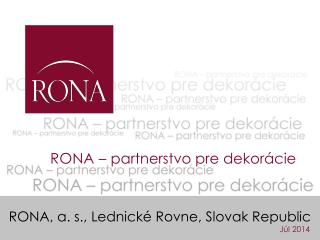 RONA, a. s., Lednické Rovne , Slovak Republic