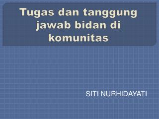 Tugas dan tanggung jawab bidan di komunitas