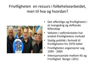 Frivilligheten en ressurs i folkehelsearbeidet, men til hva og hvordan?
